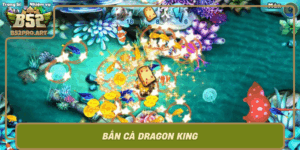 Ban Ca Dragon King Tro Choi Dinh Cao Voi Dac Tinh Hap Dan