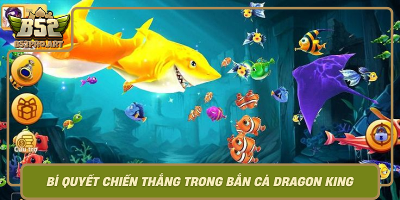 Bi Quyet Chien Thang Trong Ban Ca Dragon King