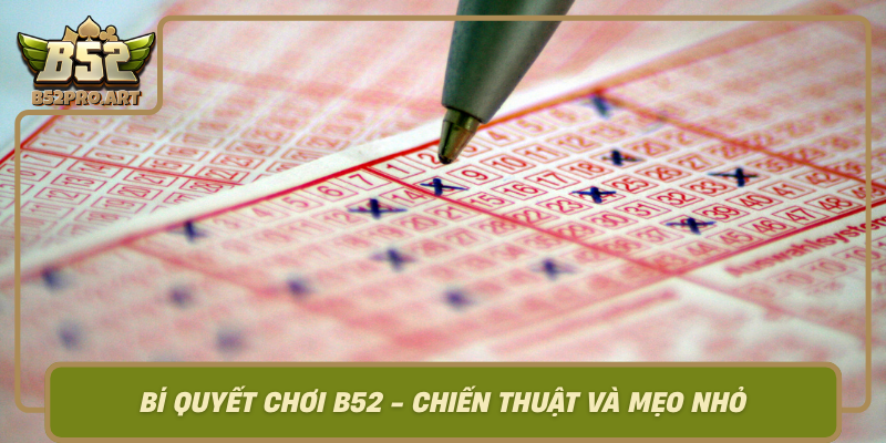 Bi Quyet Choi B52 Chien Thuat Va Meo Nho Toi Uu Giai Thuong