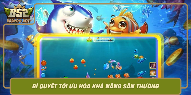 Bi Quyet Toi Uu Hoa Kha Nang San Thuong Voi Game B52