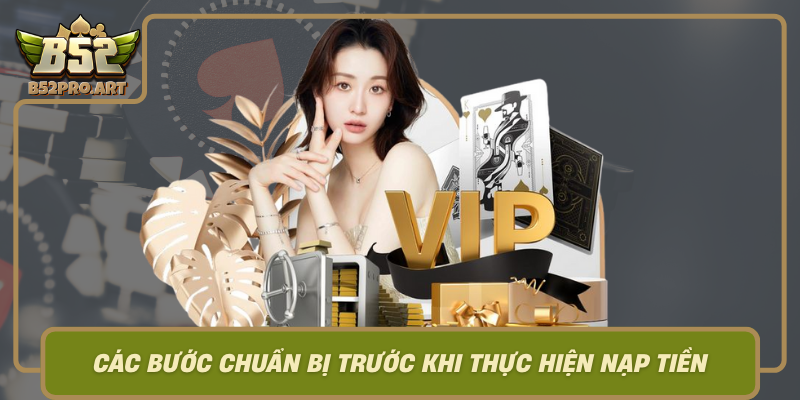 Cac Buoc Chuan Bi Truoc Khi Thuc Hien Nap Tien Usdt B52