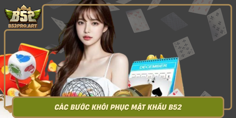 Cac Buoc Khoi Phuc Mat Khau B52 De Dang Va Nhanh Chong