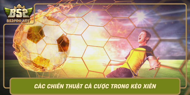 Cac Chien Thuat Ca Cuoc Trong Keo Xien
