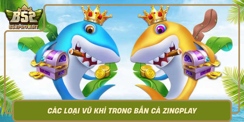 Cac Loai Vu Khi Trong Ban Ca Zingplay Suc Manh Cua B52