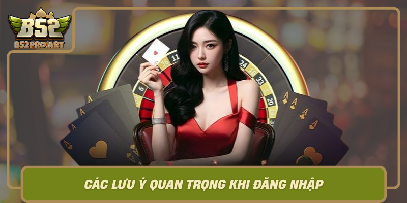 Cac Luu Y Quan Trong Khi Dang Nhap Va Su Dung He Thong B52