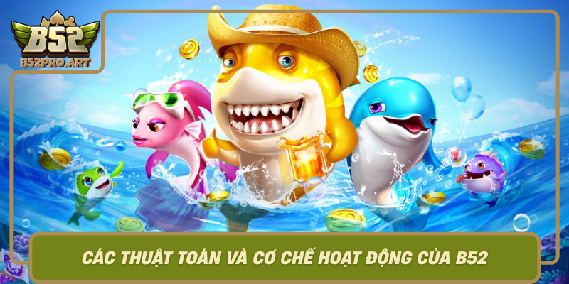 Cac Thuat Toan Va Co Che Hoat Dong Cua B52 Hieu Ro De Chien Thang