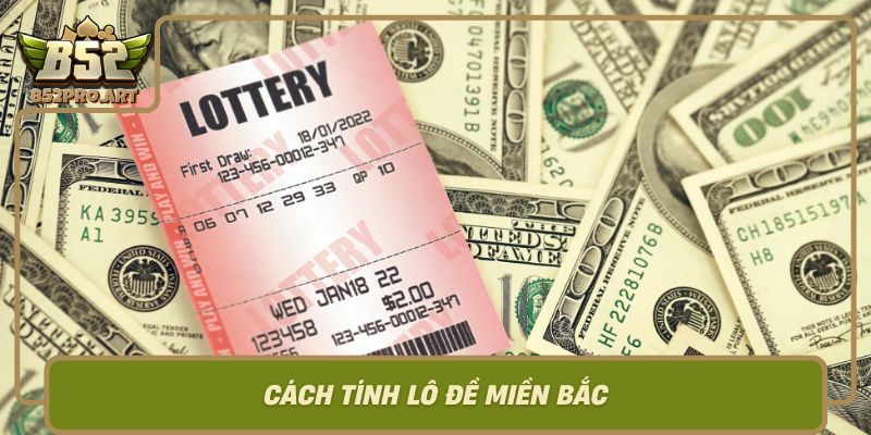 Cach Tinh Lo De Mien Bac Phuong Phap Va Chien Luoc Gia Tang Co Hoi Thang Lon