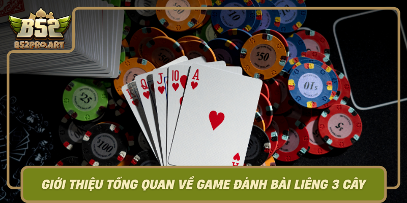 Gioi Thieu Tong Quan Ve Game Danh Bai Lieng 3 Cay Tro Choi Dang Cap Canh Tranh