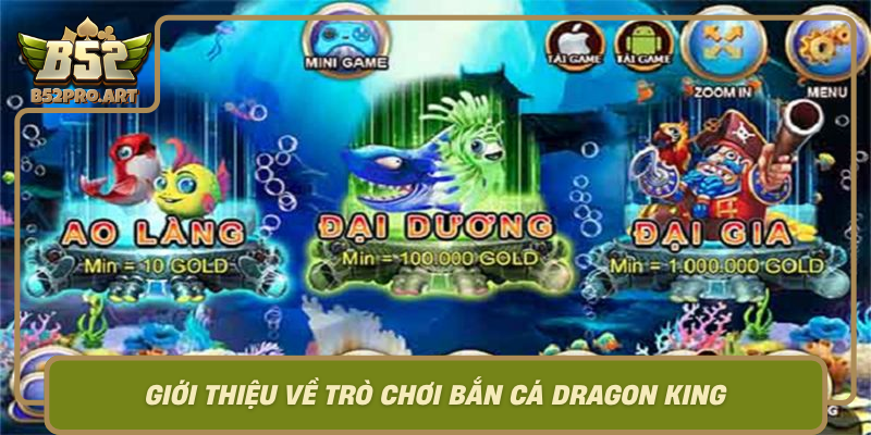 Gioi Thieu Ve Tro Choi Ban Ca Dragon King