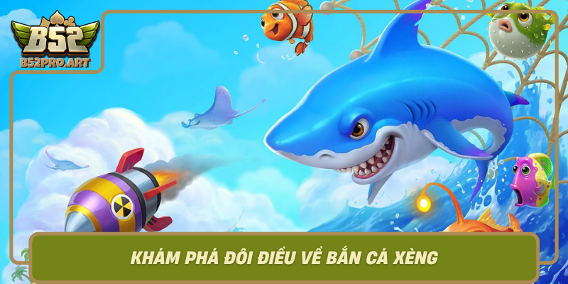Kham Pha Doi Dieu Ve Ban Ca Xeng Tro Choi Giai Tri Va Thu Thach