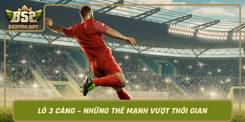 Lo 3 Cang Nhung The Manh Vuot Thoi Gian Trong Nganh Sung The Thao 1