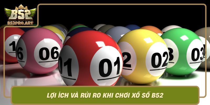 Loi Ich Va Rui Ro Khi Choi Xo So B52