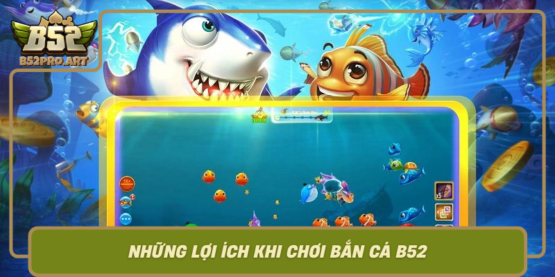 Nhung Loi Ich Khi Choi Ban Ca B52