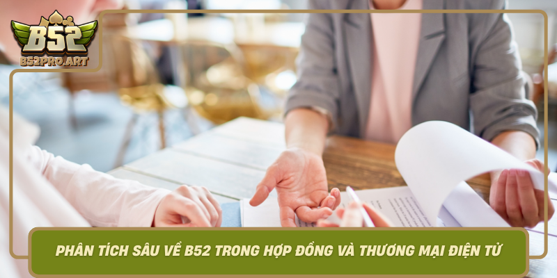 Phan Tich Sau Ve B52 Trong Hop Dong Va Thuong Mai Dien Tu