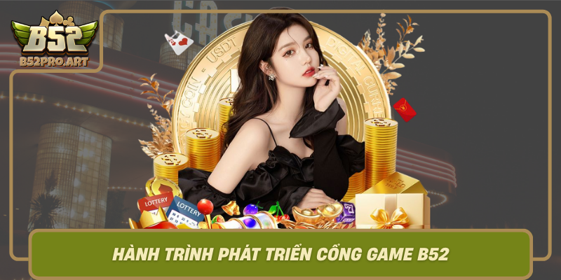 Su Menh Cua Chung Toi Trong Hanh Trinh Phat Trien Cong Game B52