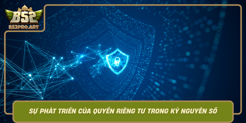 Su Phat Trien Cua Quyen Rieng Tu Trong Ky Nguyen So Thach Thuc Va Co Hoi