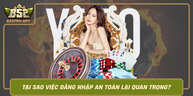 Tai Sao Viec Dang Nhap An Toan Lai Quan Trong